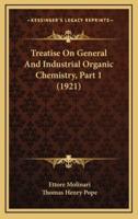 Treatise On General And Industrial Organic Chemistry, Part 1 (1921)
