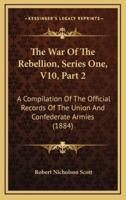 The War Of The Rebellion, Series One, V10, Part 2