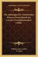 Die Aufsteigen Der Arbeitenden Klassen Deutschlands Im Letzten Vierteljahrhundert (1906)