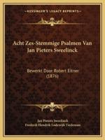 Acht Zes-Stemmige Psalmen Van Jan Pieters Sweelinck