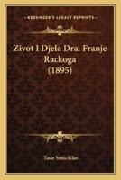 Zivot I Djela Dra. Franje Rackoga (1895)