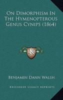On Dimorphism In The Hymenopterous Genus Cynips (1864)