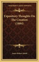 Expository Thoughts On The Creation (1884)