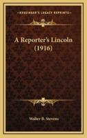 A Reporter's Lincoln (1916)