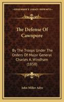 The Defense Of Cawnpore