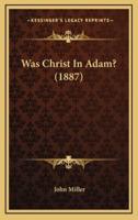 Was Christ In Adam? (1887)