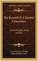 The Record Of A Quaker Conscience