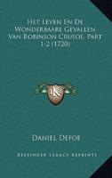 Het Leven En De Wonderbaare Gevallen Van Robinson Crusoe, Part 1-2 (1720)