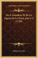De A Grandeur Et De La Figure De La Terre, Part 1-2 (1720)