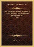 Early History and Seaward Migration of Chinook Salmon in the Columbia and Sacramento Rivers (1920)