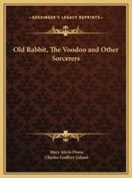 Old Rabbit, The Voodoo and Other Sorcerers
