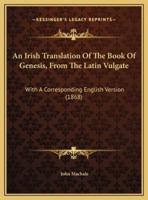An Irish Translation Of The Book Of Genesis, From The Latin Vulgate