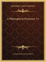 A Philosophical Dictionary V1