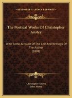 The Poetical Works Of Christopher Anstey