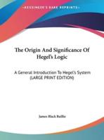 The Origin and Significance of Hegel's Logic