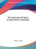 The Exploration Of Space (LARGE PRINT EDITION)