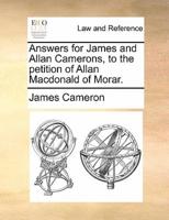 Answers for James and Allan Camerons, to the petition of Allan Macdonald of Morar.
