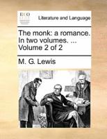 The monk: a romance. In two volumes. ...  Volume 2 of 2