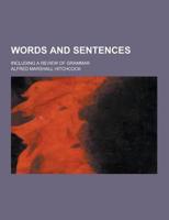 Words and Sentences; Including a Review of Grammar