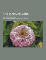The Diamond Lens; With Other Stories