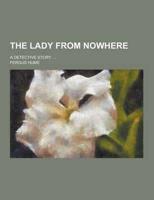 The Lady from Nowhere; A Detective Story ...