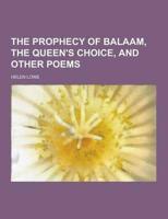 The Prophecy of Balaam, the Queen's Choice, and Other Poems