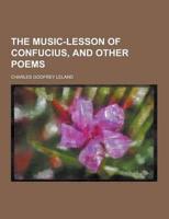 Music-lesson of Confucius, and Other Poems