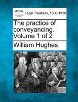 The Practice of Conveyancing. Volume 1 of 2