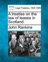 A Treatise on the Law of Leases in Scotland.