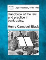 Handbook of the Law and Practice in Bankruptcy.