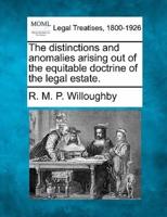 The Distinctions and Anomalies Arising Out of the Equitable Doctrine of the Legal Estate.