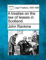 A Treatise on the Law of Leases in Scotland.