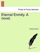 Eternal Enmity. A novel.