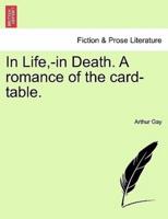 In Life,-in Death. A romance of the card-table.