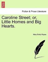 Caroline Street; or, Little Homes and Big Hearts.
