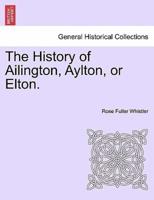 The History of Ailington, Aylton, or Elton.