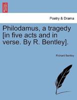 Philodamus, a tragedy [in five acts and in verse. By R. Bentley].