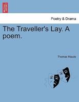 The Traveller's Lay. A poem.