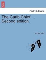 The Carib Chief ... Second edition.