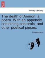 The death of Amnon: a poem. With an appendix containing pastorals, and other poetical pieces.