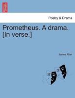 Prometheus. A drama. [In verse.]