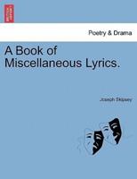 A Book of Miscellaneous Lyrics.