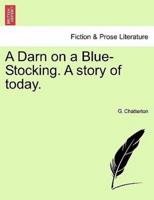 A Darn on a Blue-Stocking. A story of today.