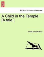 A Child in the Temple. [A tale.]