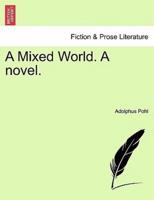 A Mixed World. A novel.