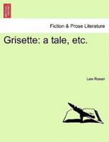 Grisette: a tale, etc.