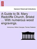 A Guide to St. Mary Redcliffe Church, Bristol ... With numerous wood engravings.
