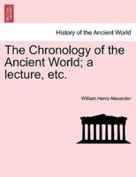 The Chronology of the Ancient World; a lecture, etc.