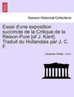 Essai d'une exposition succincte de la Critique de la Raison-Pure [of J. Kant]. Traduit du Hollandais par J. C. F.