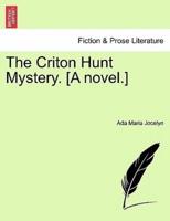 The Criton Hunt Mystery. [A novel.]